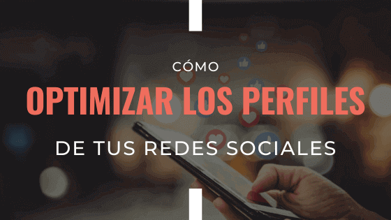 como-optimizar-los-perfiles-de-las-redes-sociales